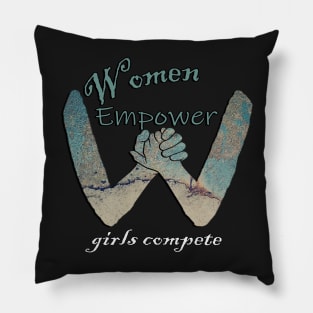 Empowered Women Quote Women Empower, Girls Compete Inspirational Pillow