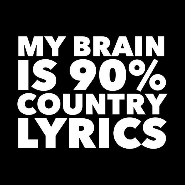 My Brain Is 90% Country Lyrics by MessageOnApparel