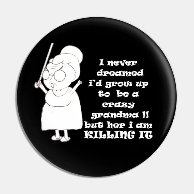 crazy grandma and proud Pin by loulousworld