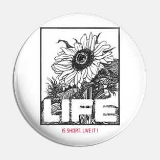 Life is short. Live it ! Pin