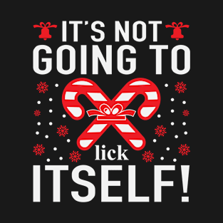 It's Not Going To Lick Itself T-Shirt