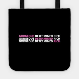 Be Gorgeous, Determined and Rich. Tote