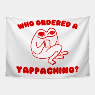 Who Ordered a Yappachino Tapestry