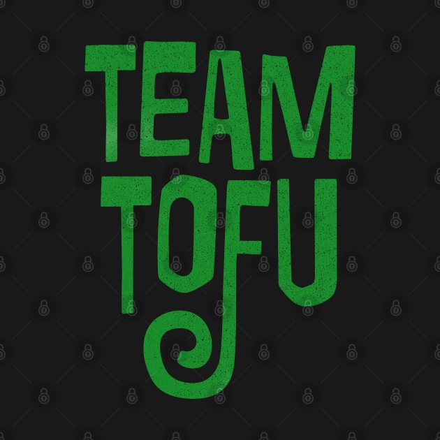 Team Tofu / Vegan Humorous Slogan Design by DankFutura