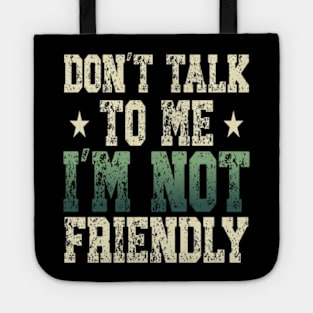 don't talk to me i'm not friendly Tote