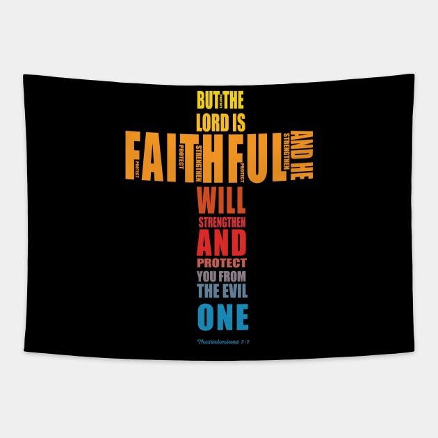 but the Lord is faithful and he will strengthen and protect you from the evil one   Thess 3 vs 3 Tapestry by King Chris