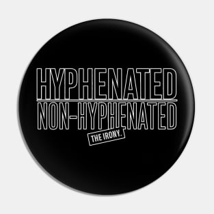 Hyphenated, Non-hyphenated? Pin