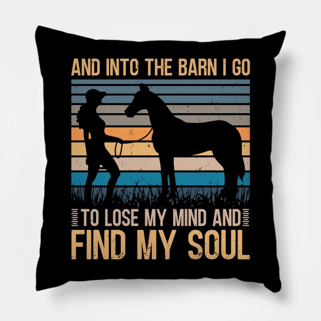 And Into The Barn I Go To Lose My Mind and Find My Soul Pillow by TheDesignDepot