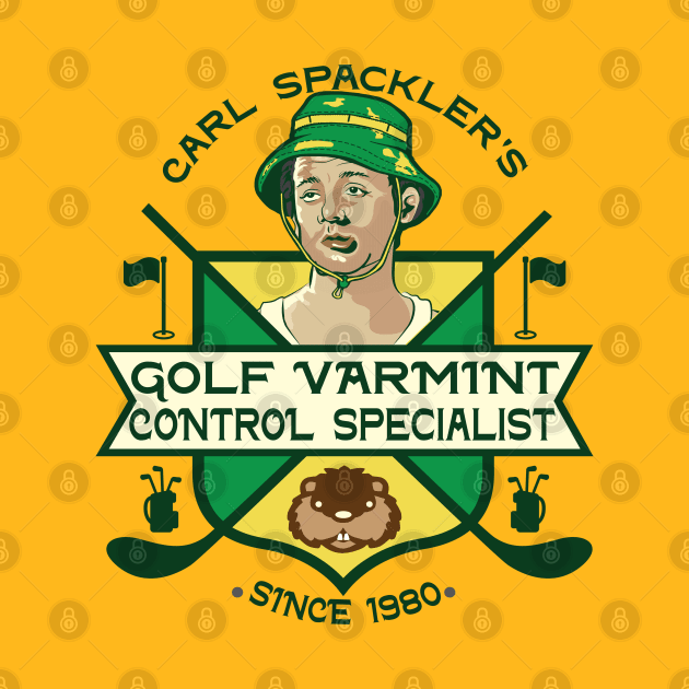 Carl Spackler Varmint Exterminator by Alema Art