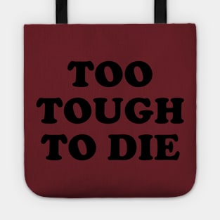 Too Tough To Die Tote