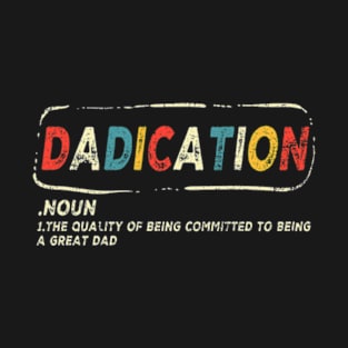 Dadication Father's day T-Shirt