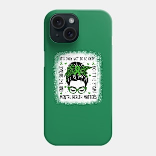 Mental Health Matters, Messy Bun Mental Health Awareness Phone Case