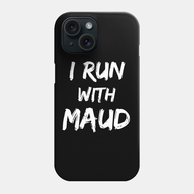 I Run With Maud Phone Case by Yasna