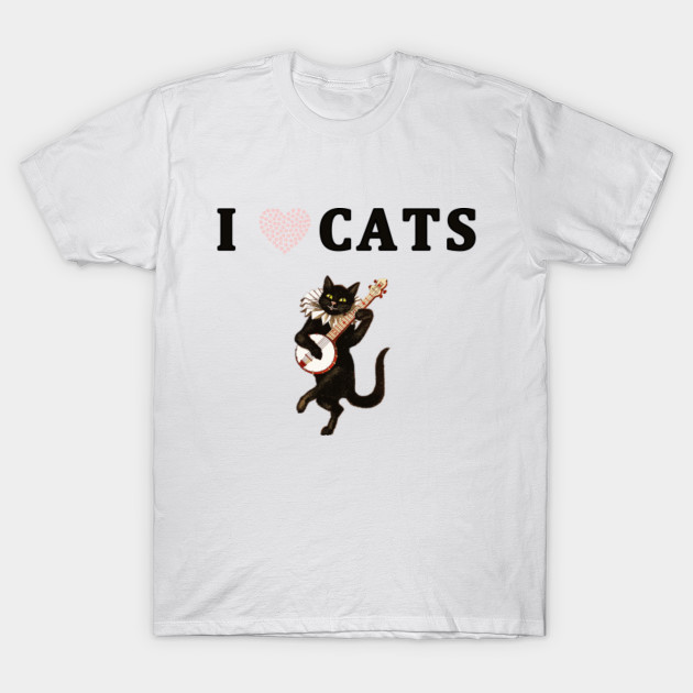 I Love Cats I Love Cats T Shirt Teepublic
