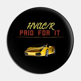 Hvacr Paid for it Super Car Pin