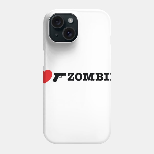 I love shooting zombies Phone Case by TerrorTalkShop