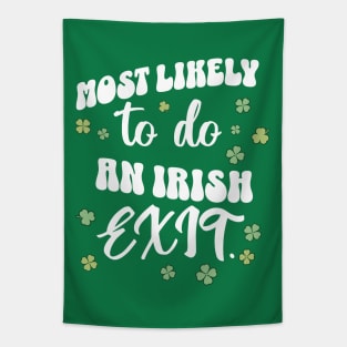 Most Likely To Do An Irish Exit St Patricks Day Tapestry