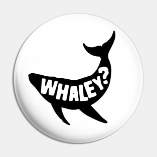 Funny Whale Pun Whaley Pin