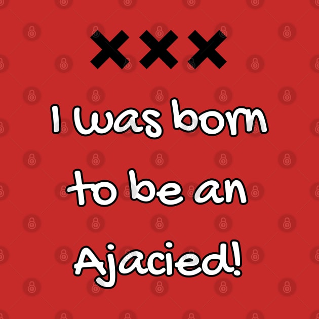 I was born to be Ajacied by Providentfoot