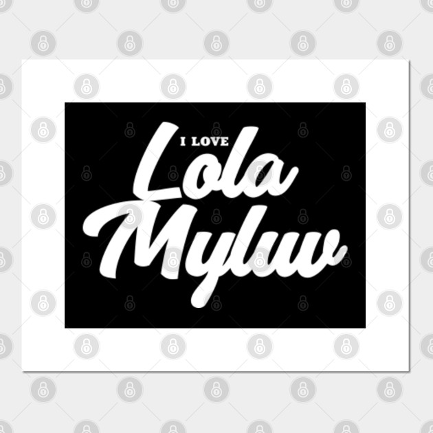 I Love Lola Myluv Celebrity Posters And Art Prints Teepublic