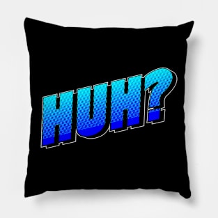 Huh? Typography Pillow