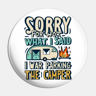 Sorry for what I said while I was Parking the Camper Pin