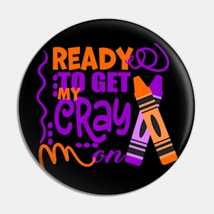 Get Your Cray On Back To School Pin