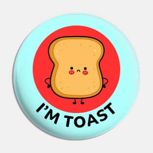 I'm Toast | Toast Bread Pun Pin