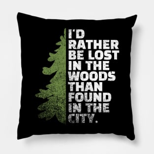 I'd Rather Be Lost In The Woods Than Found In The City Funny Hiking Pillow