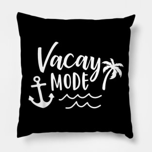 Vacay Mode Vacation Beach Family Cute Cruise Women Men Pillow