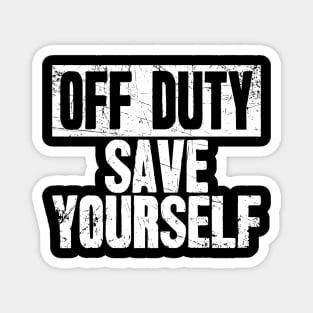 Off duty save yourself fireman Magnet