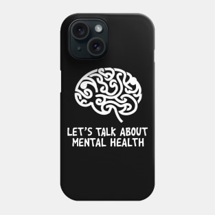 Lets talk about mental health. Mental Health Phone Case