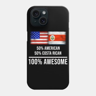 50% American 50% Costa Rican 100% Awesome - Gift for Costa Rican Heritage From Costa Rica Phone Case