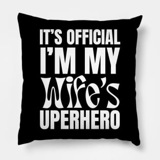 It’s Official I’m My Wife’s Superhero Pillow