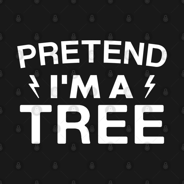 Funny Halloween Party Pretend I'm a Tree Lazy Costume by FOZClothing