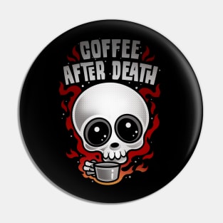 COFFEE AFTER DEATH Pin