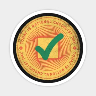 Today is National Checklist Day Badge Magnet