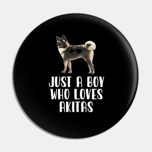 Just A Boy Who Loves Akitas Pin