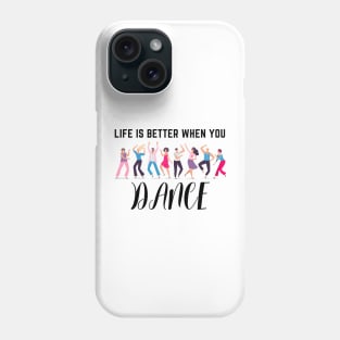 Life is better when you dance Phone Case