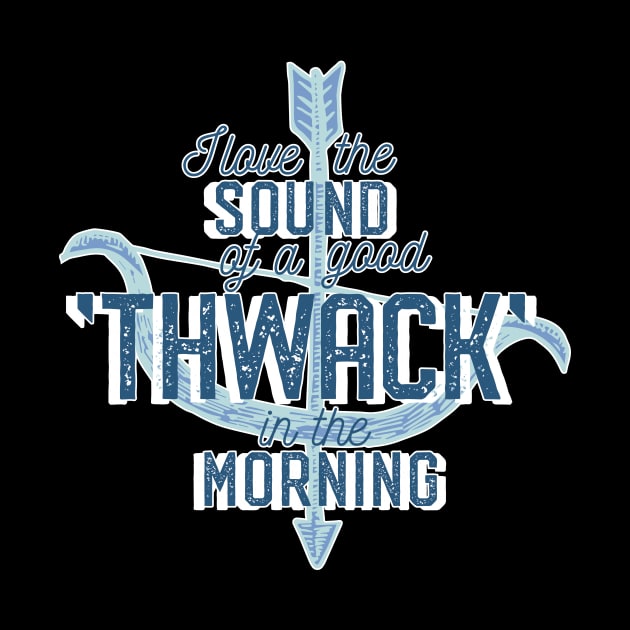 I Love The Sound Of a Good Thwack In The Morning by soondoock