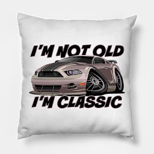 I’m Not Old, I’m Classic - Funny Muscle Car Pillow