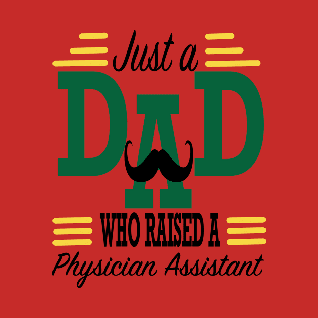 JUST DAD WHO RAISED Physician Assistant by Bola06