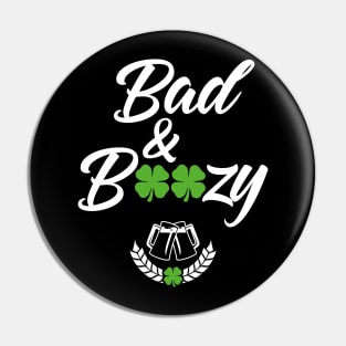 Bad And Boozy Funny St. Patricks Day Pin