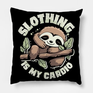 Funny Slothing is my cardio Pillow