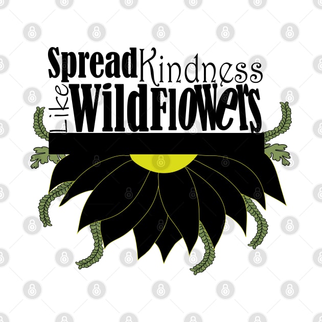 Spread kindness like wildflowers by Day81