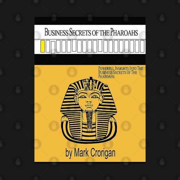 Business Secrets of the Pharoahs - Mark Crorigan by SHappe