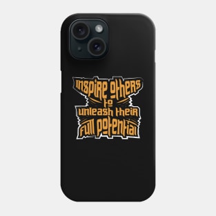 Inspire Others To Unleash Their Full Potential Phone Case