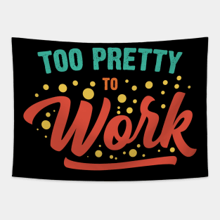 Too Pretty To Work v3 Tapestry