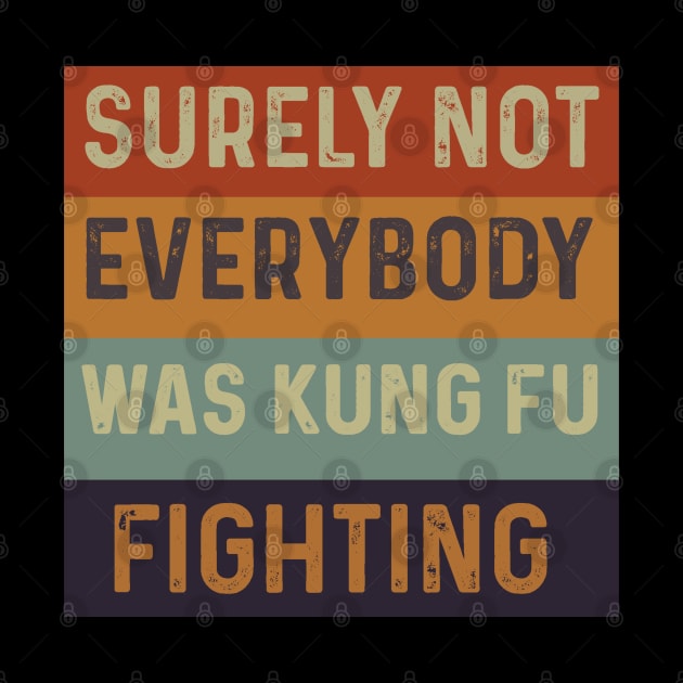 Surely Not Everybody Was Kung Fu Fighting by Peter smith