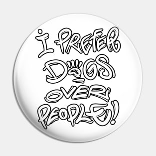 I prefer dogs over people Pin